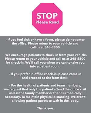 We have notifications on our office entrances advising patients to go back to their car and call us to avoid coming into the office call us if they are experiencing respiratory symptoms.